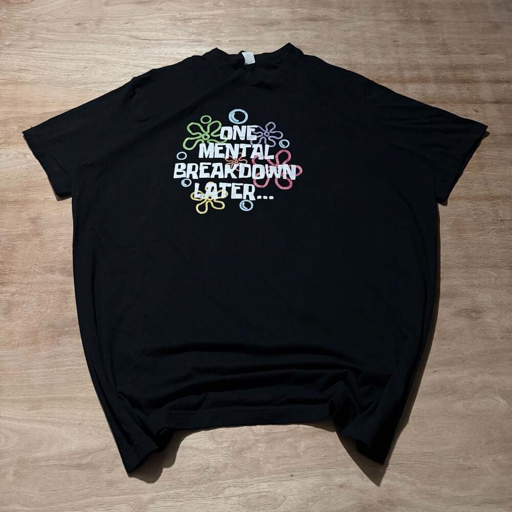 One Mental Breakdown Later Graphic T-Shirt